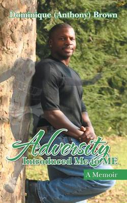 Adversity Introduced Me to Me: A Memoir (Paperback)