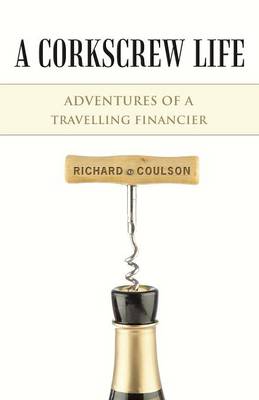 A Corkscrew Life: Adventures of a Travelling Financier (Paperback)