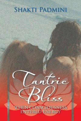 Tantric Bliss: When Consciousness Entered Energy (Paperback)