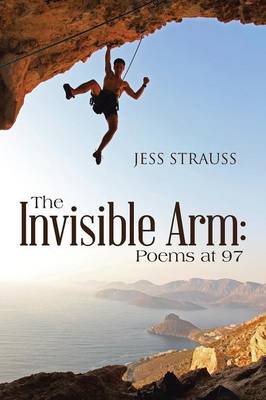The Invisible Arm: Poems at 97 (Paperback)