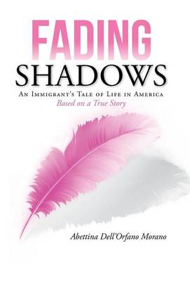 Fading Shadows: An Immigrant's Tale of Life in America (Hardback)