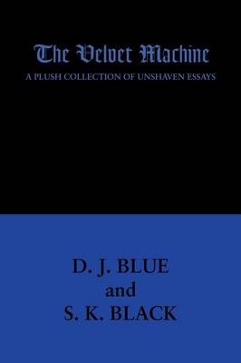 The Velvet Machine: A Plush Collection of Unshaven Essays (Paperback)
