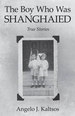 The Boy Who Was Shanghaied: True Stories (Paperback)