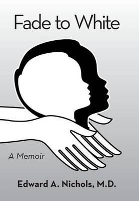 Fade to White: A Memoir (Hardback)