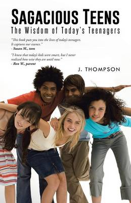 Sagacious Teens: The Wisdom of Today's Teenagers (Paperback)
