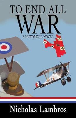 To End All War: A Historical Novel (Paperback)