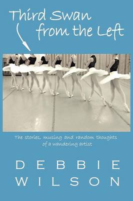 Third Swan from the Left: The Stories, Musings, and Random Thoughts of a Wandering Artist (Paperback)