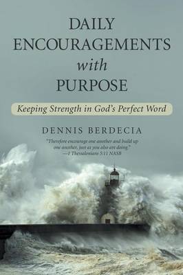 Daily Encouragements with Purpose: Keeping Strength in God's Perfect Word (Paperback)