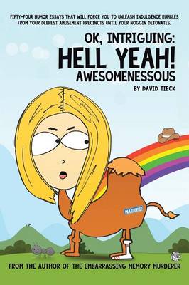 Ok, Intriguing: Hell Yeah! Awesomenessous (Paperback)