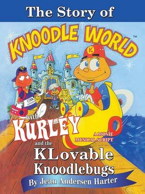 The Story of Kurley and the Knoodlebugs: A Movie Musical Script (Paperback)