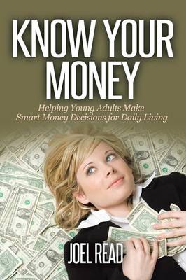 Know Your Money: Helping Young Adults Make Smart Money Decisions for Daily Living (Paperback)