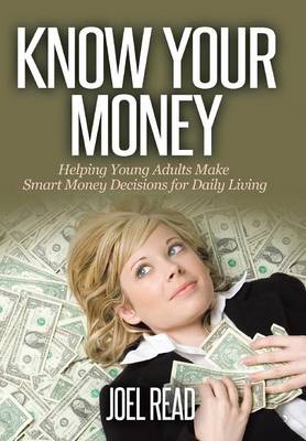 Know Your Money: Helping Young Adults Make Smart Money Decisions for Daily Living (Hardback)