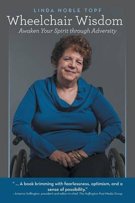 Wheelchair Wisdom: Awaken Your Spirit Through Adversity (Paperback)
