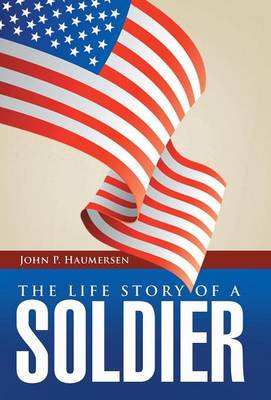 The Life Story of a Soldier (Hardback)