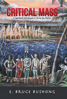 Critical Mass: A Spiritual Adventure to Save the Planet (Hardback)