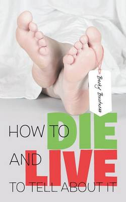 How to Die and Live to Tell about It (Paperback)