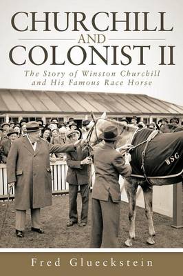 Churchill and Colonist II: The Story of Winston Churchill and His Famous Race Horse (Paperback)