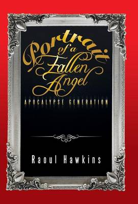 Portrait of a Fallen Angel: Apocalypse Generation (Hardback)