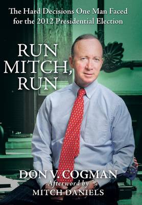 Run Mitch, Run: The Hard Decisions One Man Faced for the 2012 Presidential Election (Hardback)