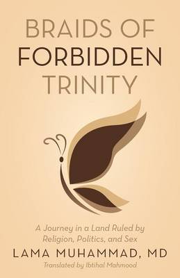 Braids of Forbidden Trinity: A Journey in a Land Ruled by Religion, Politics, and Sex (Paperback)