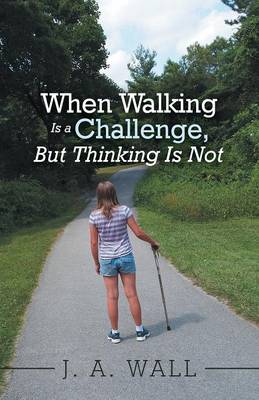 When Walking Is a Challenge, But Thinking Is Not (Paperback)
