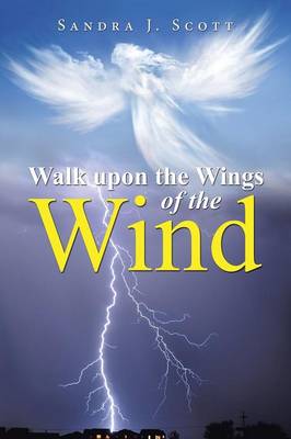 Walk Upon the Wings of the Wind (Paperback)