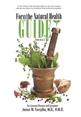 Forsythe Natural Health Guide from A to Z: For Common Diseases and Symptoms (Hardback)