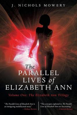 The Parallel Lives of Elizabeth Ann: Volume One: The Elizabeth Ann Trilogy (Paperback)