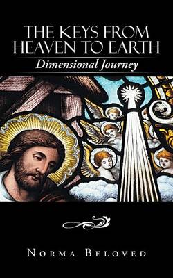 The Keys from Heaven to Earth: Dimensional Journey (Paperback)