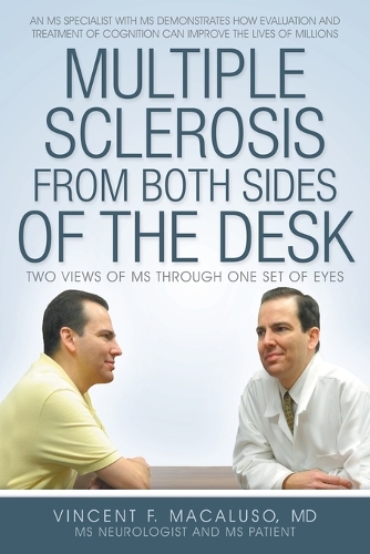 Multiple Sclerosis from Both Sides of the Desk: Two Views of MS Through One Set of Eyes (Paperback)