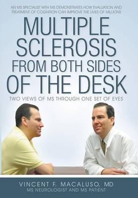 Multiple Sclerosis from Both Sides of the Desk: Two Views of MS Through One Set of Eyes (Hardback)