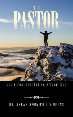 The Pastor: God's Representative Among Men (Paperback)