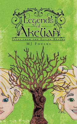 Legends of Akelian: Tales from the Elvish Realms (Paperback)