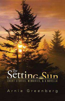 The Setting Sun: Short Stories, Memories, & a Novella (Paperback)