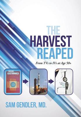 The Harvest Reaped: From TVs to Ivs at Age 50+ (Hardback)