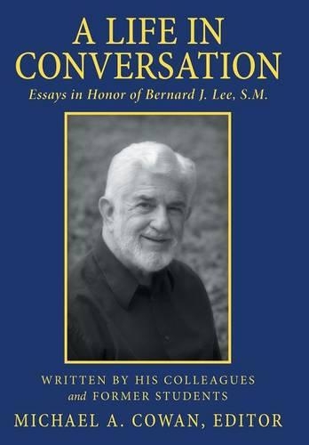 A Life in Conversation: Essays in Honor of Bernard J. Lee, S.M. (Hardback)