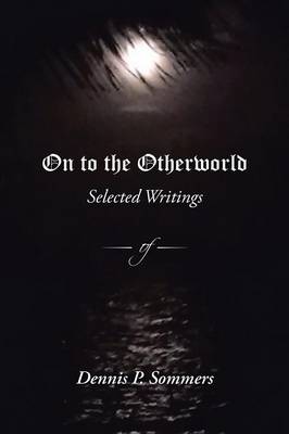 On to the Otherworld: Selected Writings (Paperback)