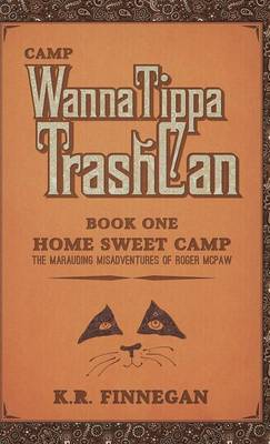 Camp Wannatippatrashcan: The Marauding Misadventures of Roger McPaw (Hardback)