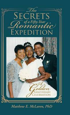 The Secrets of a Fifty-Year Romantic Expedition: A Golden Anniversary Celebration (Hardback)