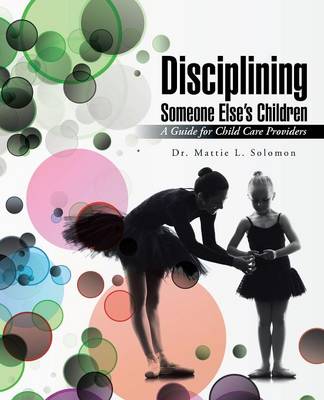 Disciplining Someone Else's Children: A Guide for Child Care Providers (Paperback)