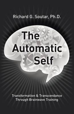 The Automatic Self: Transformation and Transcendence Through Brain-Wave Training (Paperback)