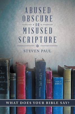 Abused, Obscure, or Misused Scripture: What Does Your Bible Say? (Paperback)