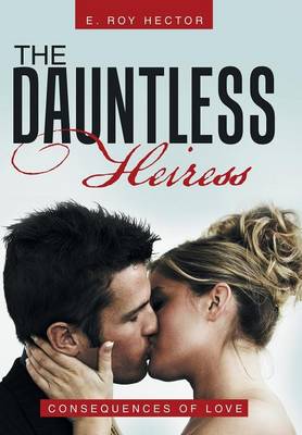 The Dauntless Heiress: Consequences of Love (Hardback)