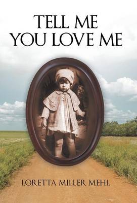 Tell Me You Love Me: A Sharecropper's Daughter Tells Her Story (Hardback)