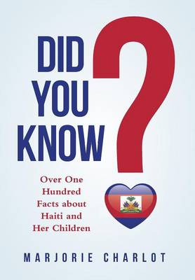 Did You Know?: Over One Hundred Facts about Haiti and Her Children (Hardback)