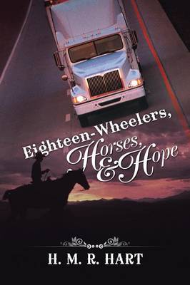 Eighteen-Wheelers, Horses, and Hope (Paperback)