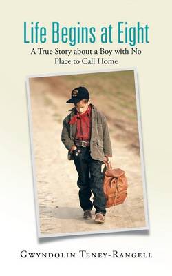 Life Begins at Eight: A True Story about a Boy with No Place to Call Home (Paperback)