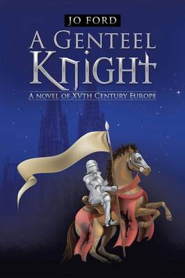 A Genteel Knight: A Novel of Xvth Century Europe (Paperback)