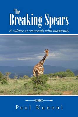 The Breaking Spears: A Culture at Crossroads with Modernity (Paperback)
