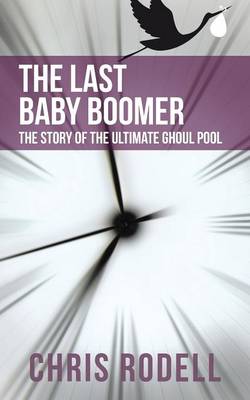 The Last Baby Boomer: The Story of the Ultimate Ghoul Pool (Paperback)
